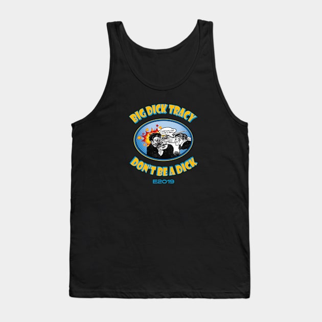 Big Dick Tracy Don't Be a Dick 1 Tank Top by Fuckinuts